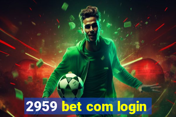 2959 bet com login